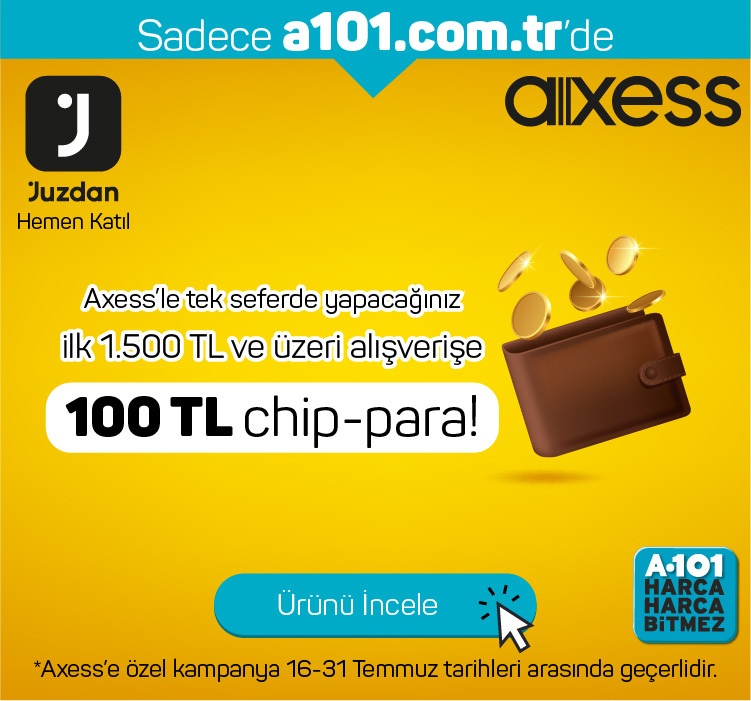 Axess’e özel 16 - 31 Temmuz tarihleri arasında a101.com.tr’de tek seferde yapılacak ilk 1.500 TL ve üzeri alışverişe 100 TL chip-para!